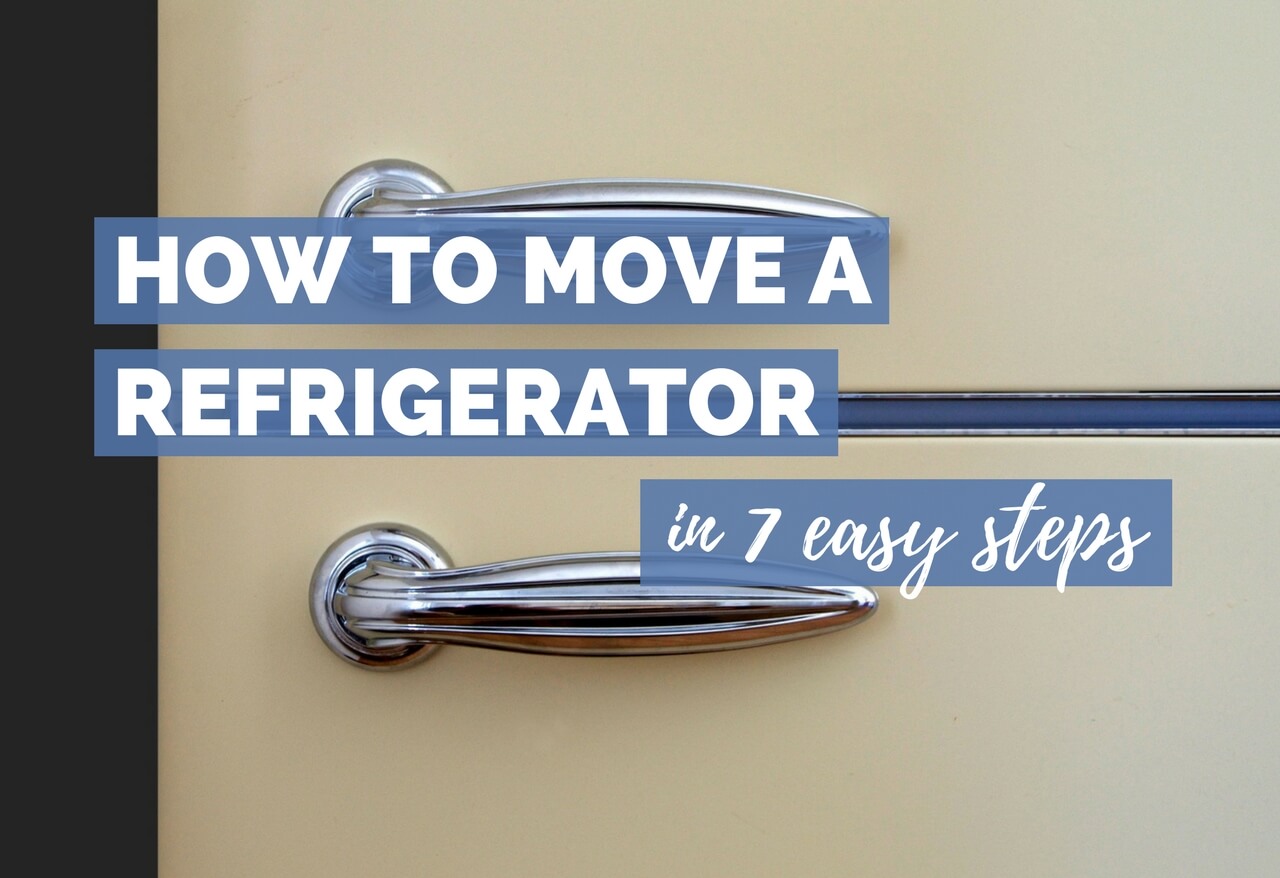 How to Move a Refrigerator in 7 Easy Steps