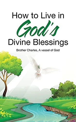 How To Live In God'S Divine Blessings BROTHER CHARLES