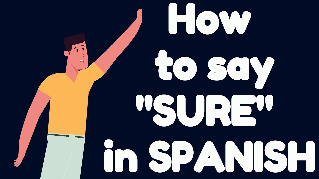 How do you say SURE in SPANISH YouTube