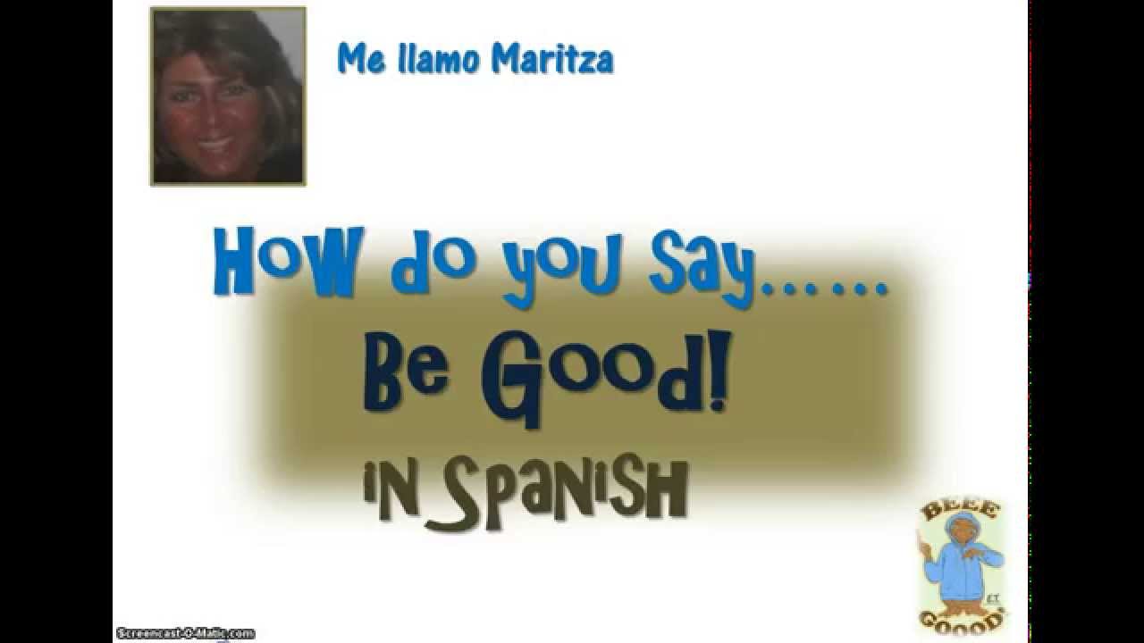 How Do You Say ‘Be Good’ In Spanish Se Bueno YouTube